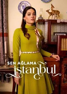 Не плачь, Стамбул (2024) смотреть онлайн